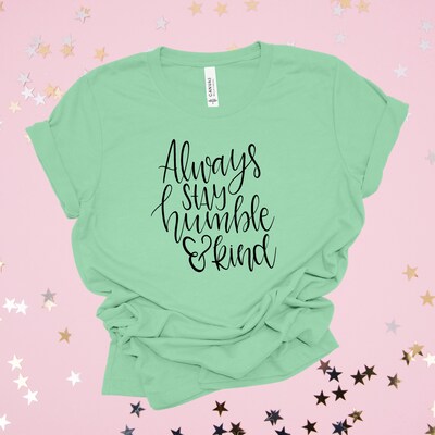 Always Stay Humble and Kind T-shirt, Positive Quotes Shirt, Country Quote Shirt, Shirts for Women, Cute Tshirt - image1